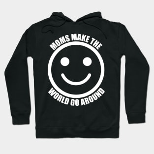 Moms Make The World Go Around Hoodie